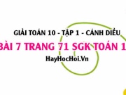 Giải bài 7 trang 71 Toán 10 Tập 1 SGK Cánh Diều